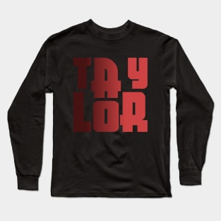 Taylor, name, typography Long Sleeve T-Shirt